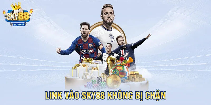 Link vào SKY88 không bị chặn