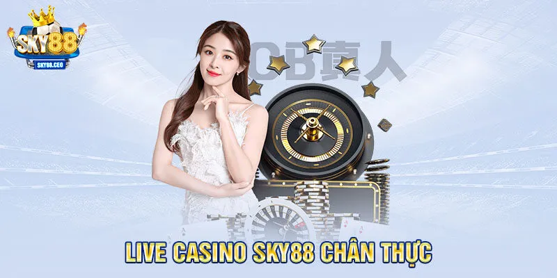 Live Casino SKY88 chân thực