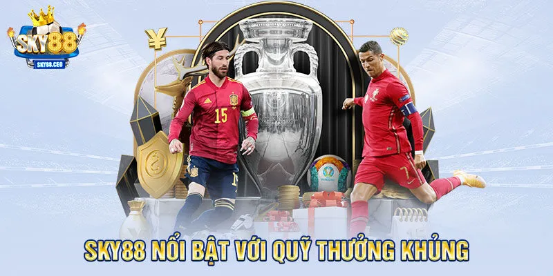 SKY88 nổi bật với quỹ thưởng khủng